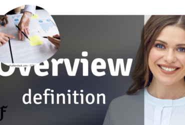 Overview Meaning Explained: Definition, Uses, Importance, and Real-World Examples